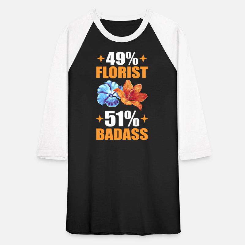 49% Florist 51% Badass Floristry Floral Flower