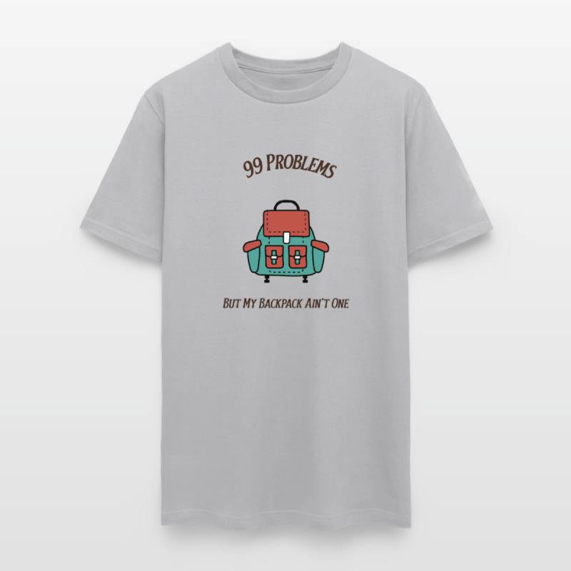 99 Problems But My Backpack Ain't One -Travel