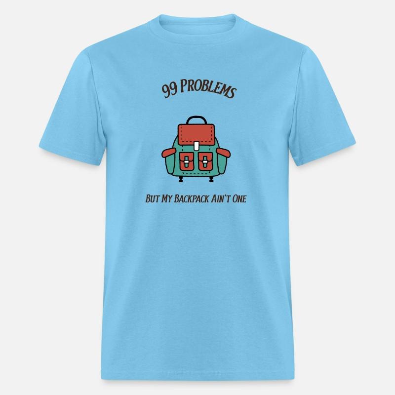 99 Problems But My Backpack Ain't One -Travel