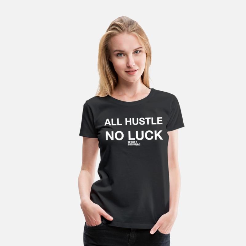 ALL HUSTLE NO LUCK