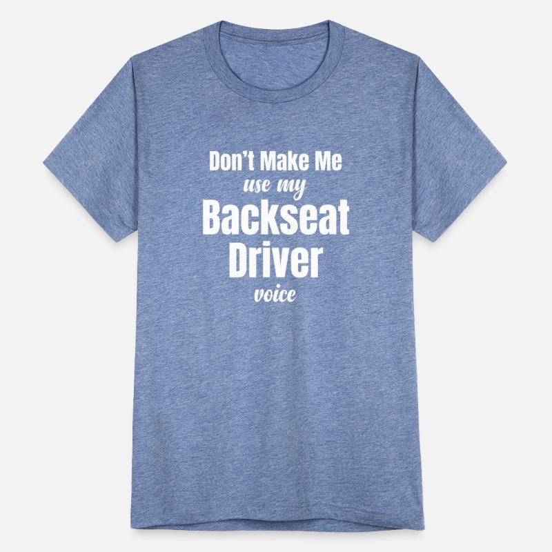 Backseat Driver Because Sometimes You Need