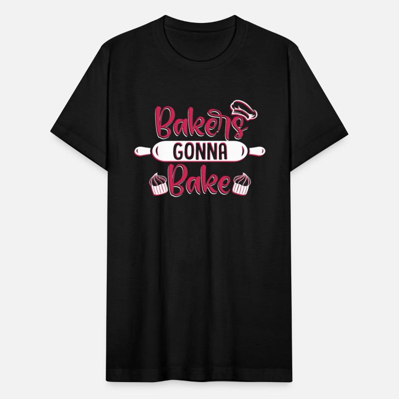 Bakers Gonna Bake Baker Bread Expert Pastry Chef