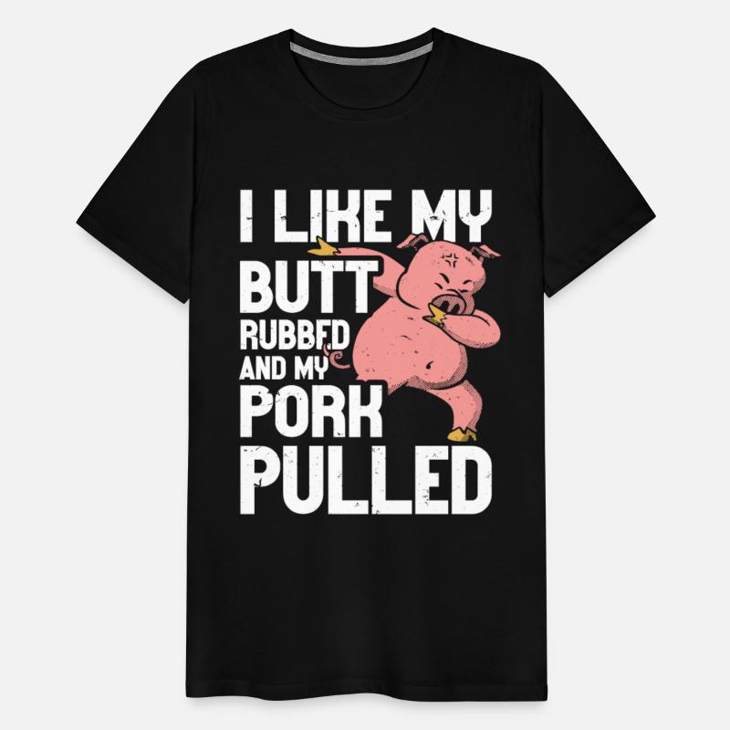 BBQ I Like My Butt Rubbed And My Pork Pulled Grill