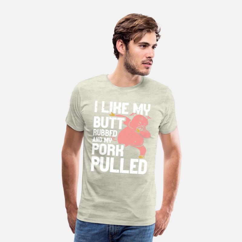 BBQ I Like My Butt Rubbed And My Pork Pulled Grill