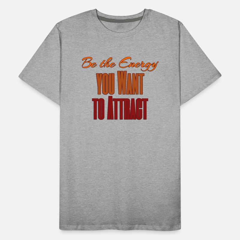 Be the Energy You Want to Attract – Positive Vibes