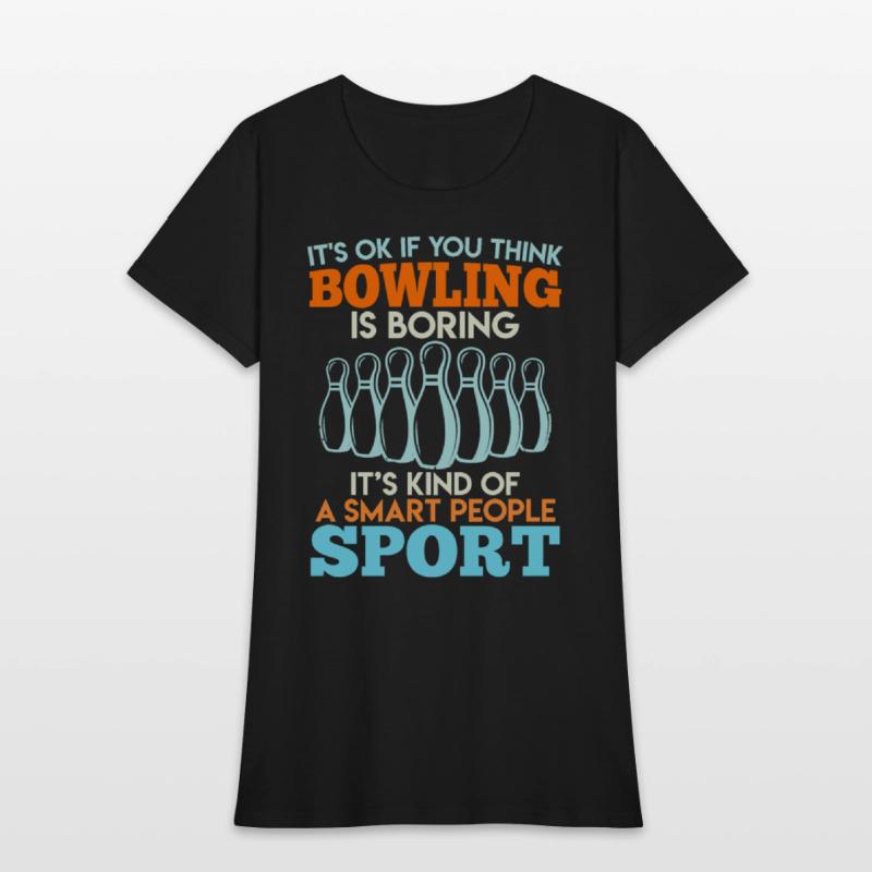 Bowler It's Ok if you Think Bowling is Boring