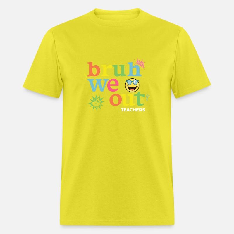 Bruh We Out Teachers