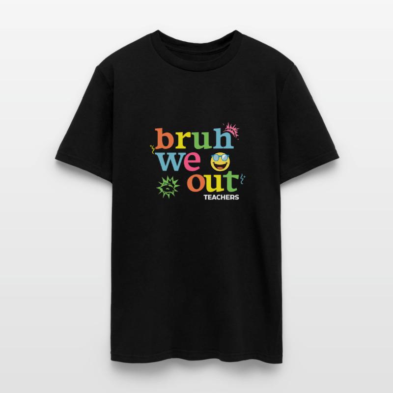 Bruh We Out Teachers