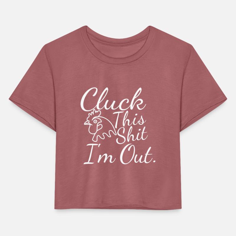 Cluck This Shit Im Out Chicken Poultry Pun Joke