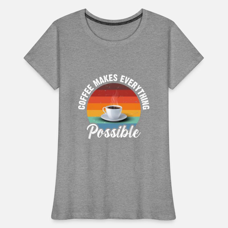 Coffee makes everything possible