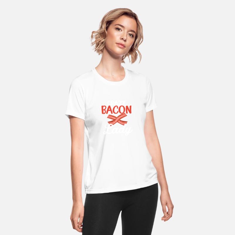 Crazy Bacon Lady - Funny Pig Meat Pork Lover Women