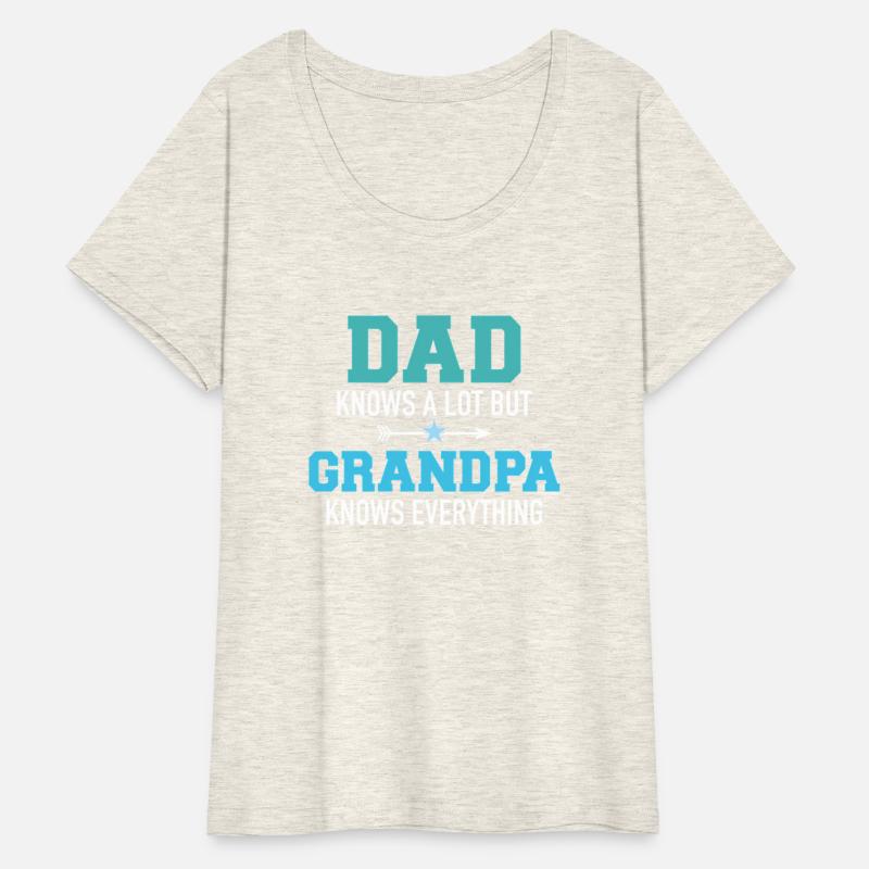 Dad Knows A Lot But Grandpa Knows Everything
