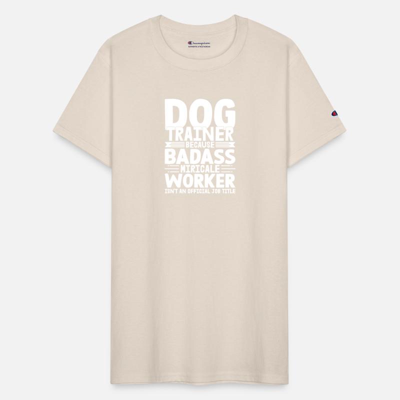 Dog Trainer Because Badass Miracle Worker Train Jo
