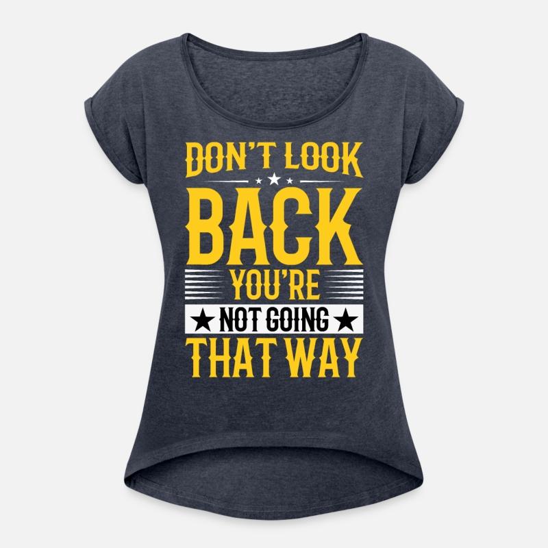 Don t Look Back You re Not Going That Way