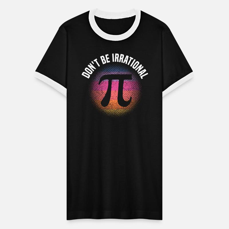 Don't Be Irrational Math Lover Math Teacher Pi Day