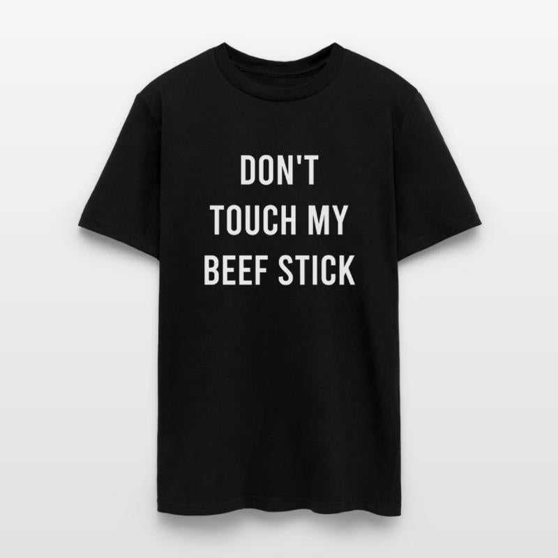 Don'T Touch My Beef Stick Favorite Food