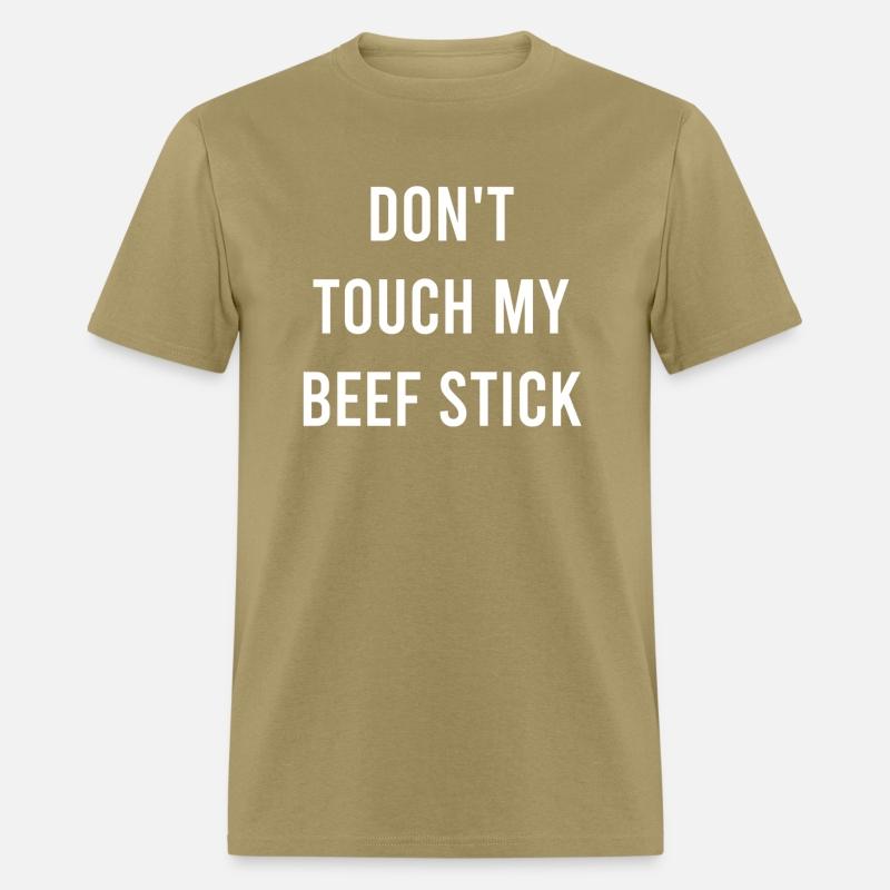 Don'T Touch My Beef Stick Favorite Food