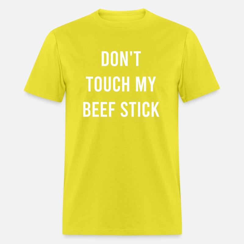 Don'T Touch My Beef Stick Favorite Food