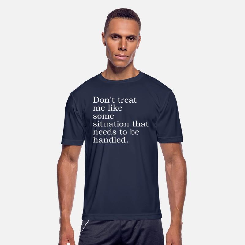 Don't Treat Me Like Some Situation That Needs