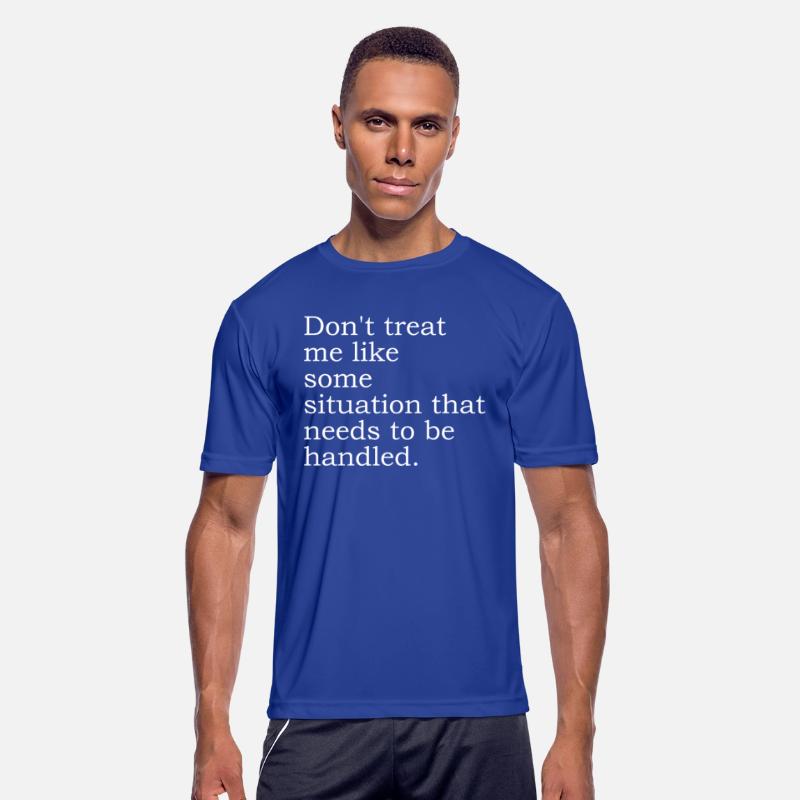 Don't Treat Me Like Some Situation That Needs