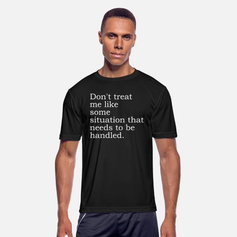 Don't Treat Me Like Some Situation That Needs